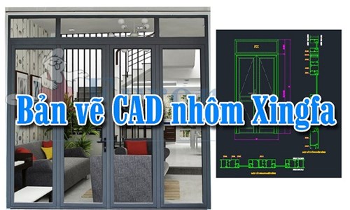 Bản vẽ CAD cửa nhôm Xingfa gồm những gì?