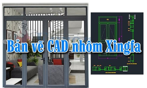 Bản vẽ CAD cửa nhôm Xingfa gồm những gì?